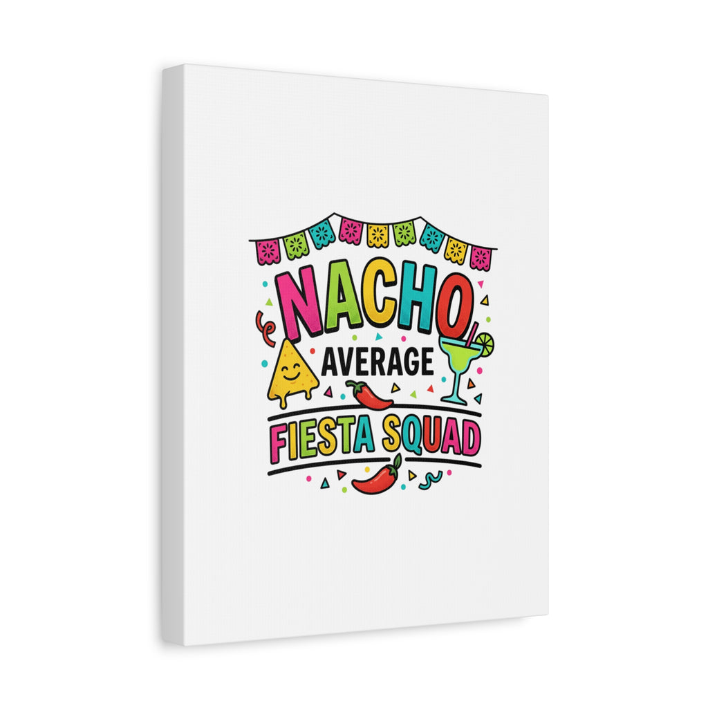 Nacho Average Fiesta Squad Canvas | Cinco de Mayo, Margarita Taco Art