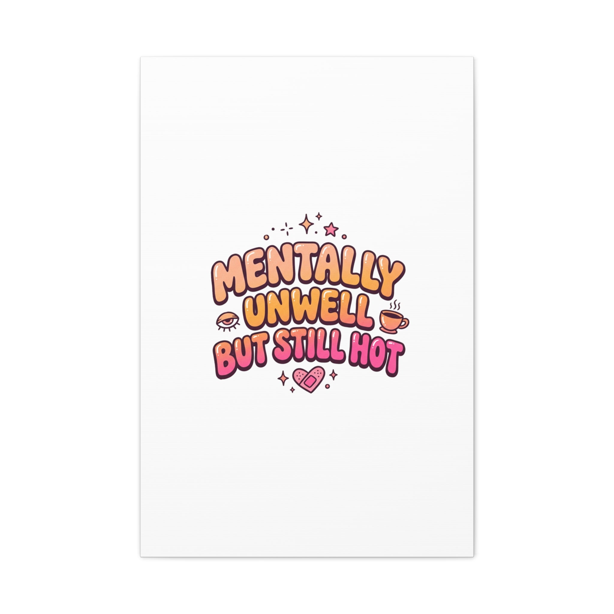 Mentally Unwell But Still Hot Canvas | wellness sarcasm, retro wavy text