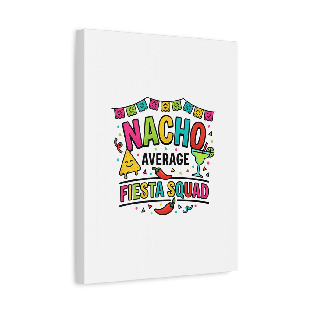 Nacho Average Fiesta Squad Canvas | Cinco de Mayo, Margarita Taco Art