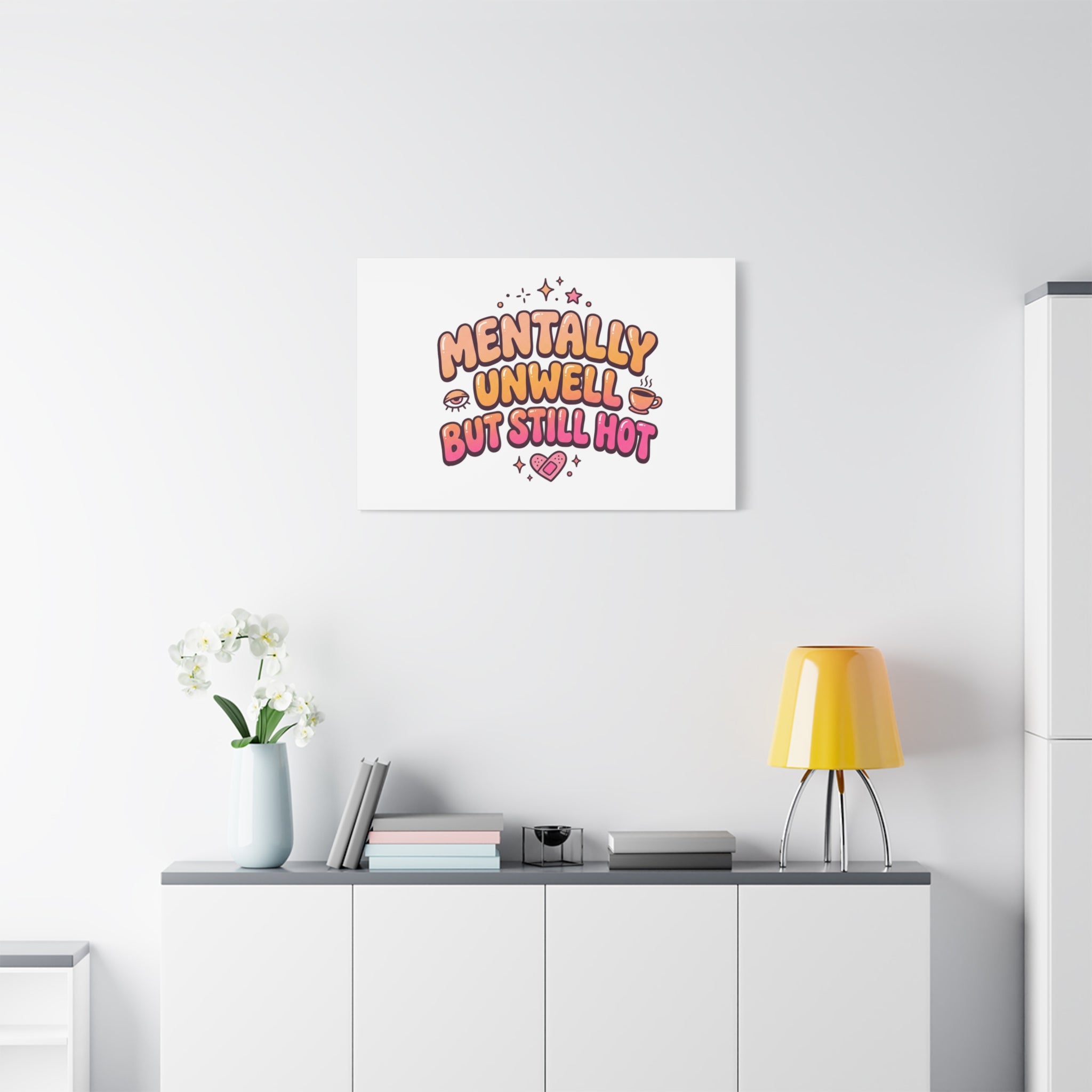 Mentally Unwell But Still Hot Canvas | wellness sarcasm, retro wavy text