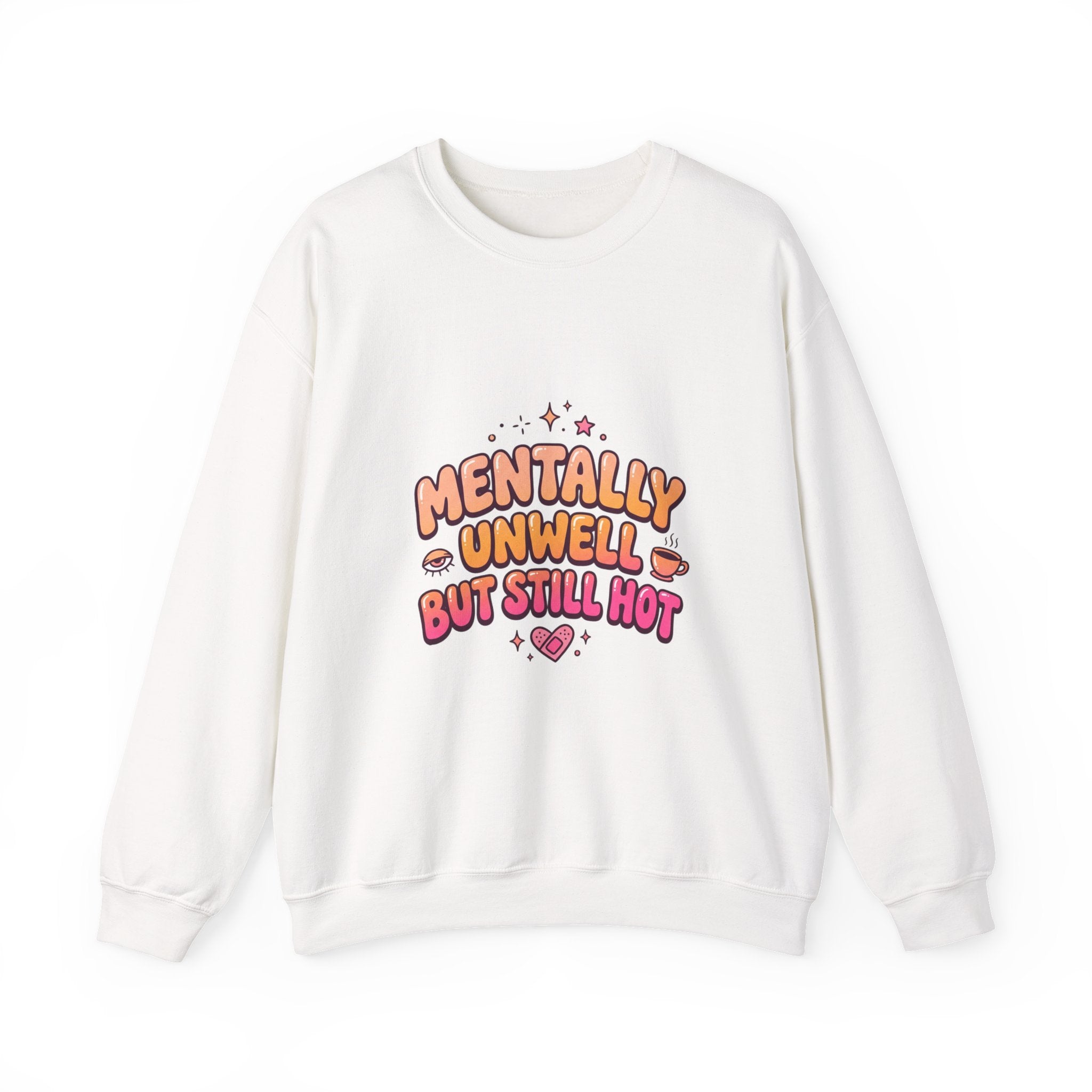 Mentally Unwell But Still Hot Sweatshirt | mental health humor, retro wavy text