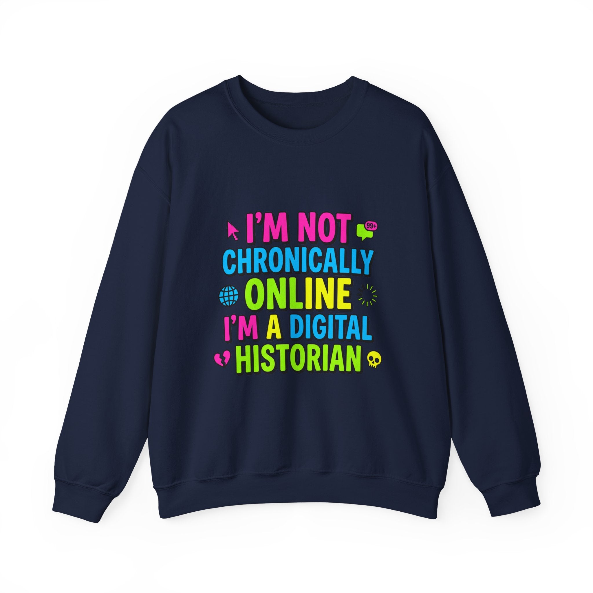 I’m Not Chronically Online I’m a Digital Historian Sweatshirt | meme shirt, cringe-core
