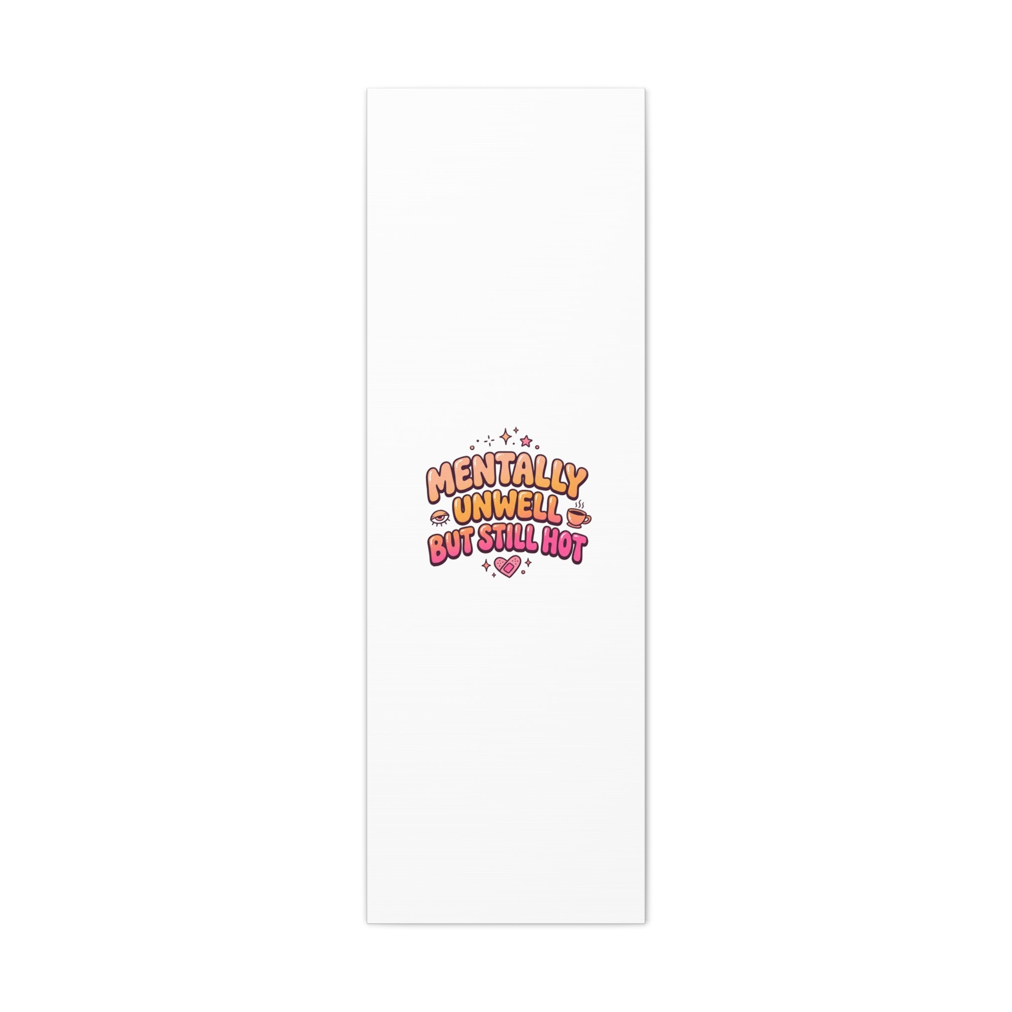 Mentally Unwell But Still Hot Canvas | wellness sarcasm, retro wavy text