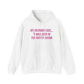 Hooded Sweatshirt My Momma Said I Was Just in The Pretty Room