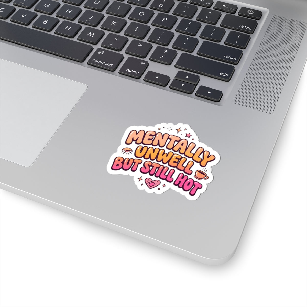 Mentally Unwell But Still Hot Sticker | mental health humor, wellness sarcasm