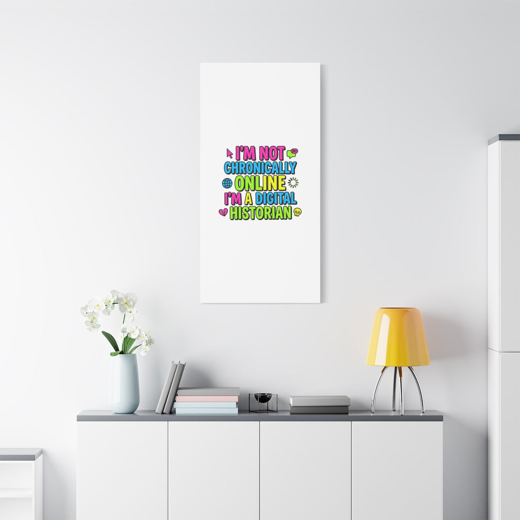 I'm Not Chronically Online I'm a Digital Historian Canvas | meme-core, cringe-core wall art