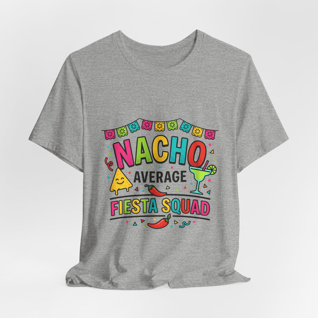 Nacho Average Fiesta Squad Tee | Cinco de Mayo taco margarita shirt
