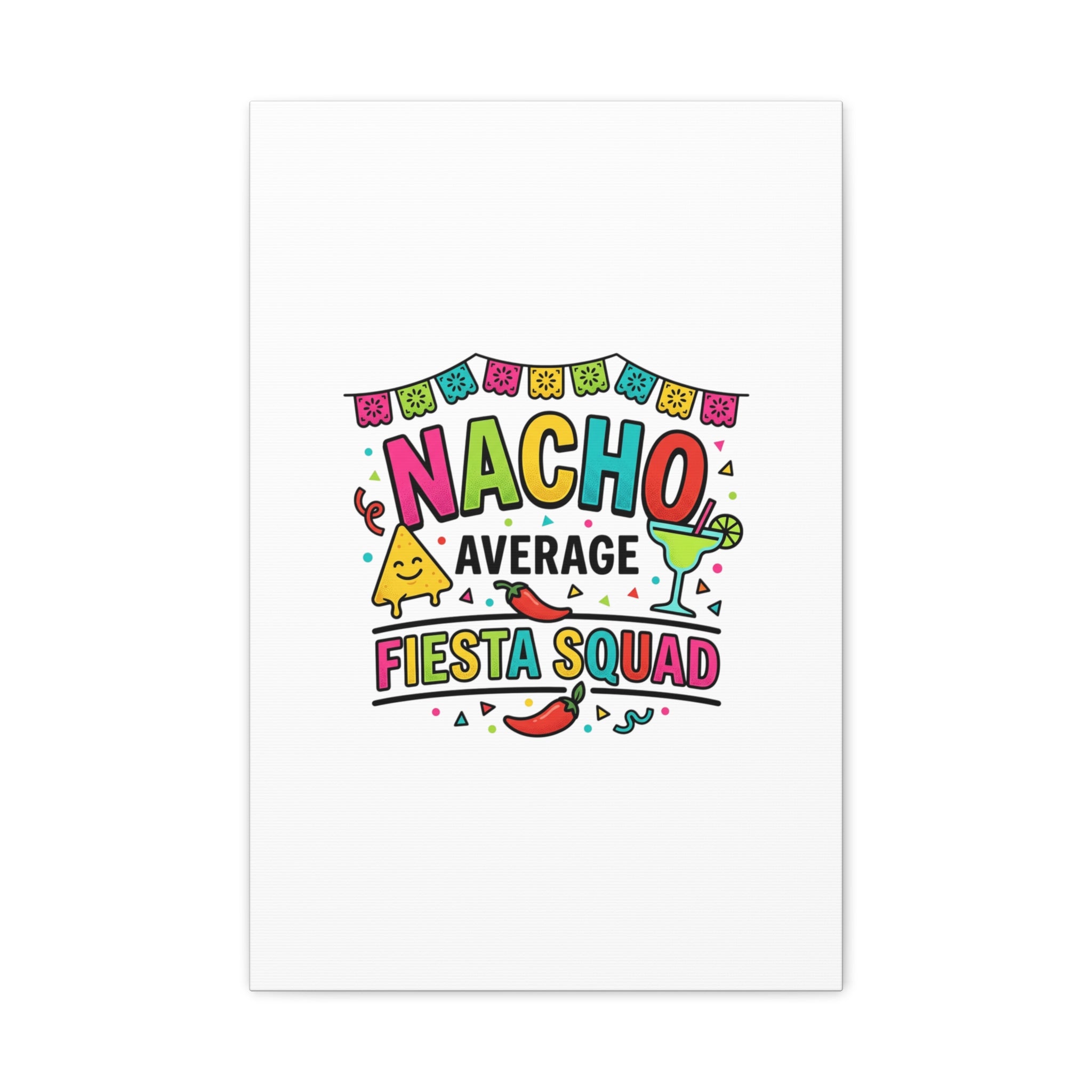 Nacho Average Fiesta Squad Canvas | Cinco de Mayo, Margarita Taco Art