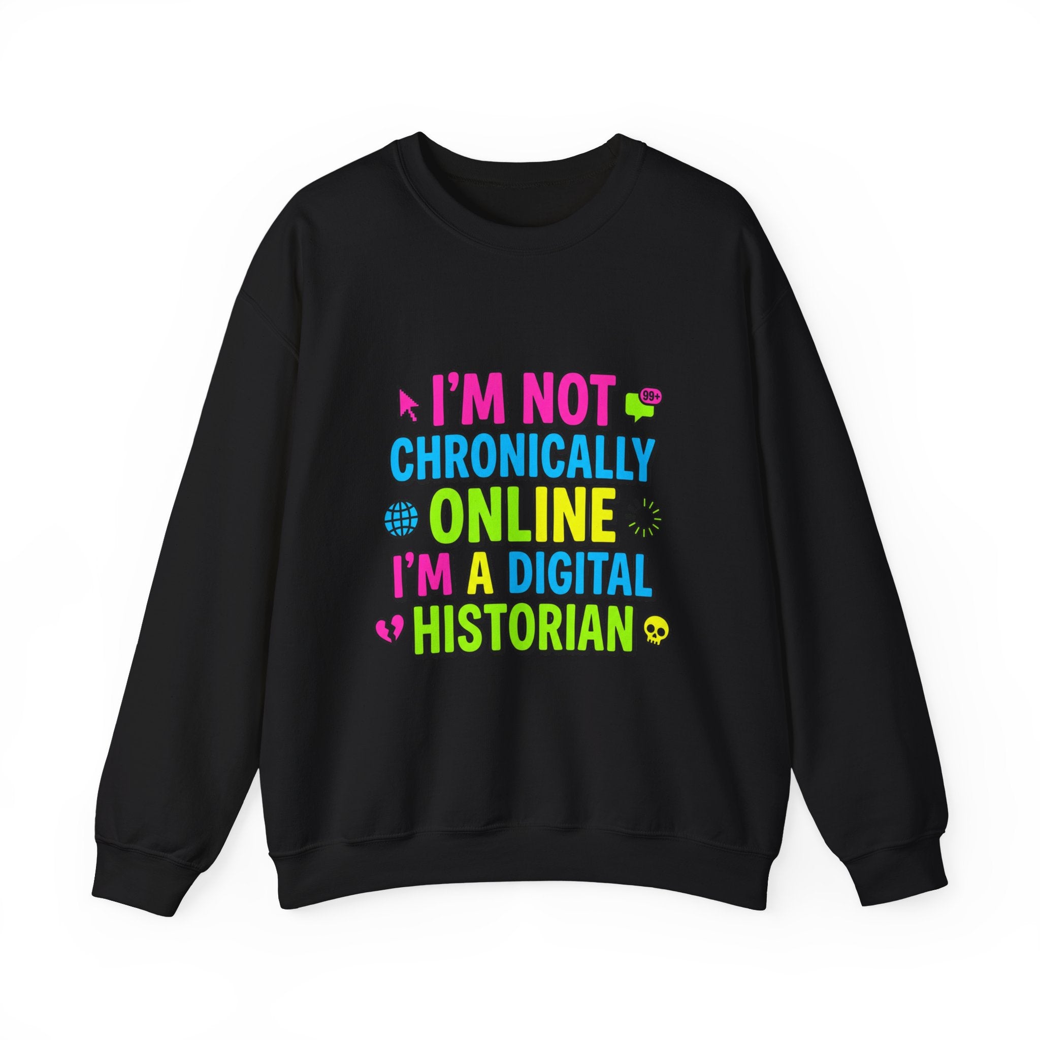 I’m Not Chronically Online I’m a Digital Historian Sweatshirt | meme shirt, cringe-core