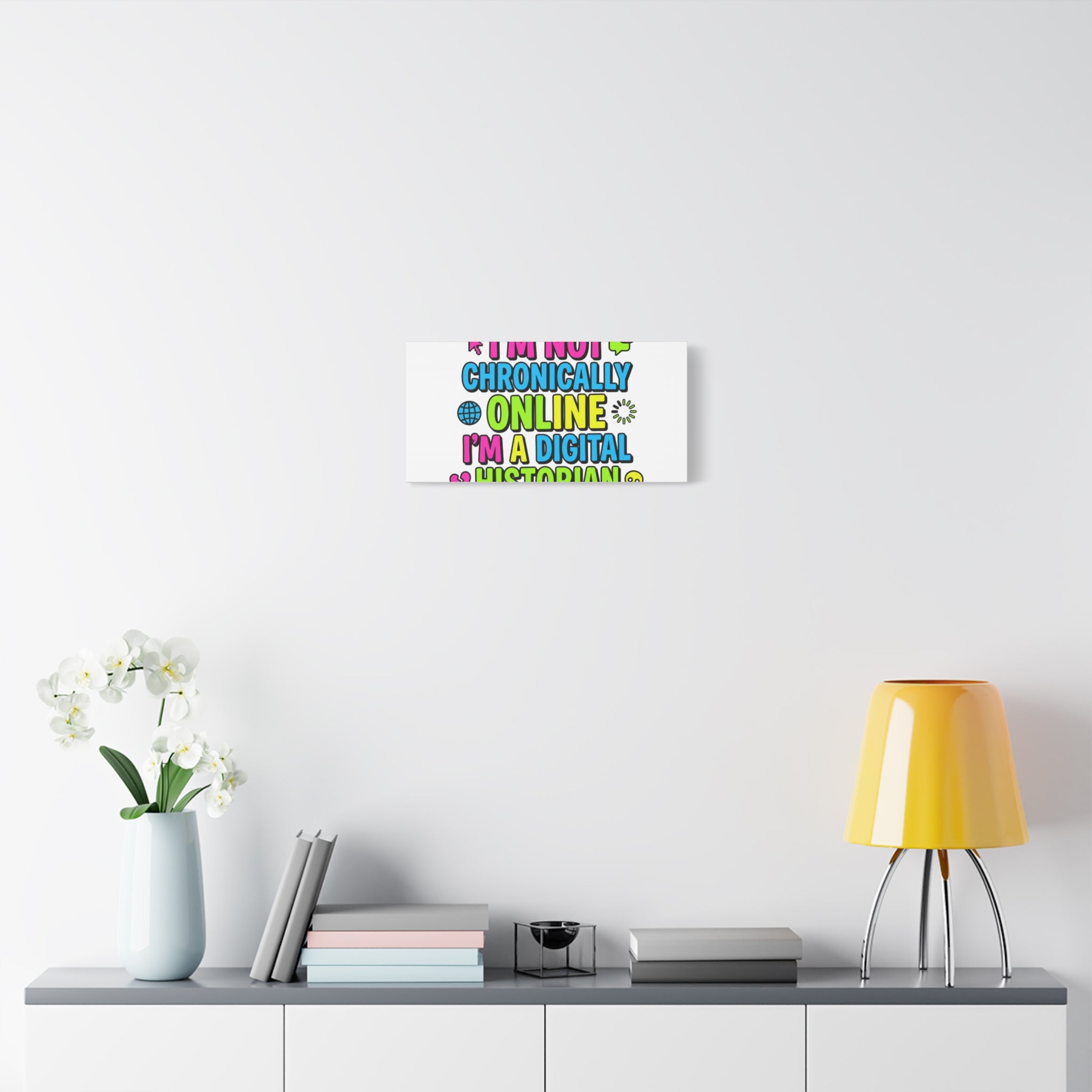 I'm Not Chronically Online I'm a Digital Historian Canvas | meme-core, cringe-core wall art