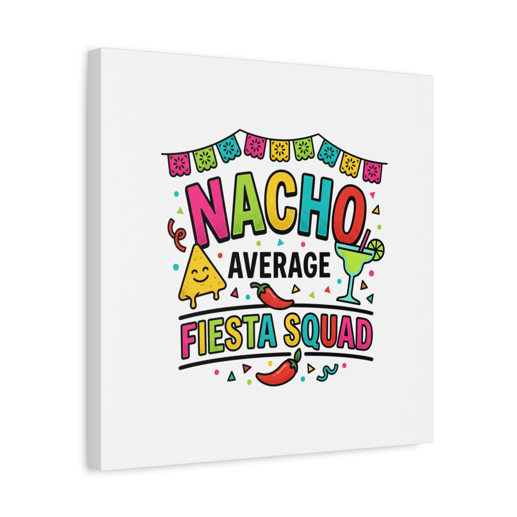 Nacho Average Fiesta Squad Canvas | Cinco de Mayo, Margarita Taco Art