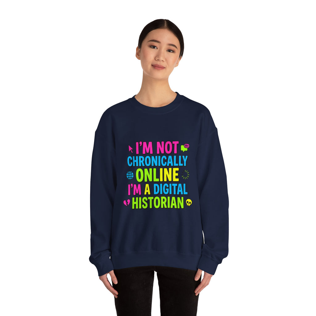 I’m Not Chronically Online I’m a Digital Historian Sweatshirt | meme shirt, cringe-core