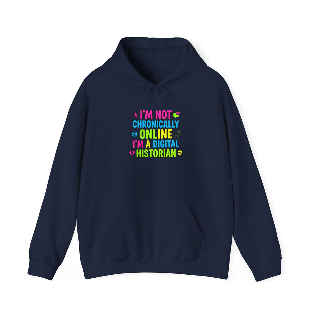 I'm Not Chronically Online I'm a Digital Historian Hoodie | meme shirt, brainrot humor