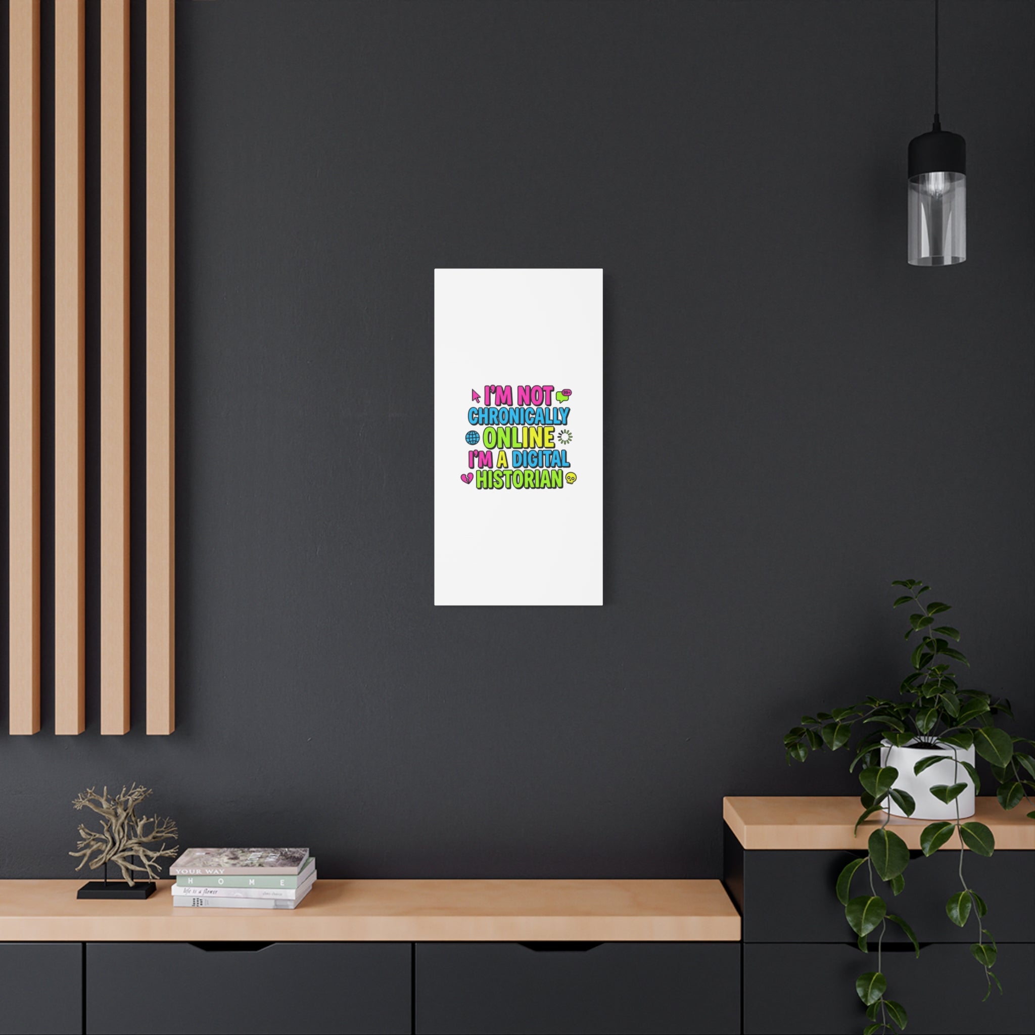 I'm Not Chronically Online I'm a Digital Historian Canvas | meme-core, cringe-core wall art