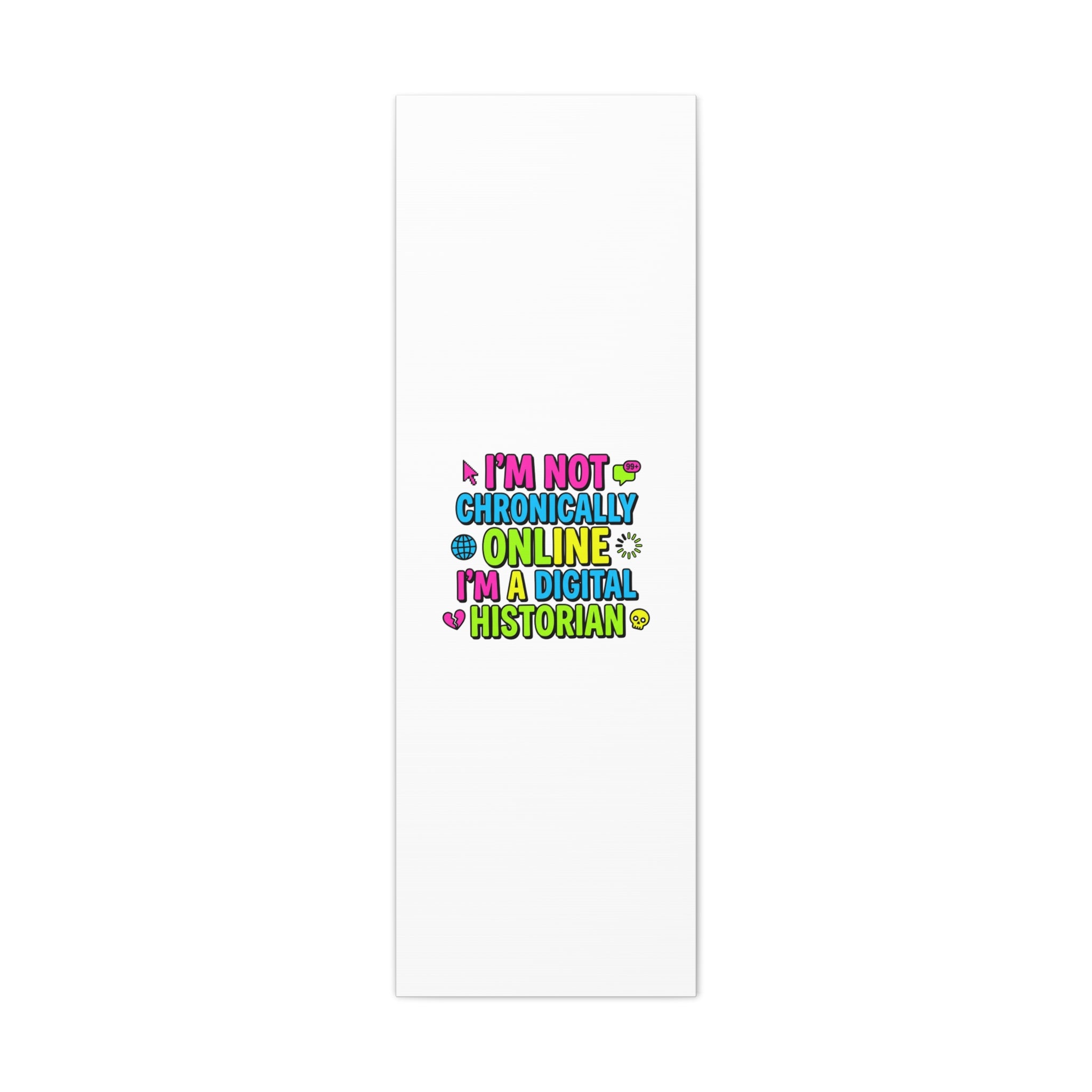I'm Not Chronically Online I'm a Digital Historian Canvas | meme-core, cringe-core wall art