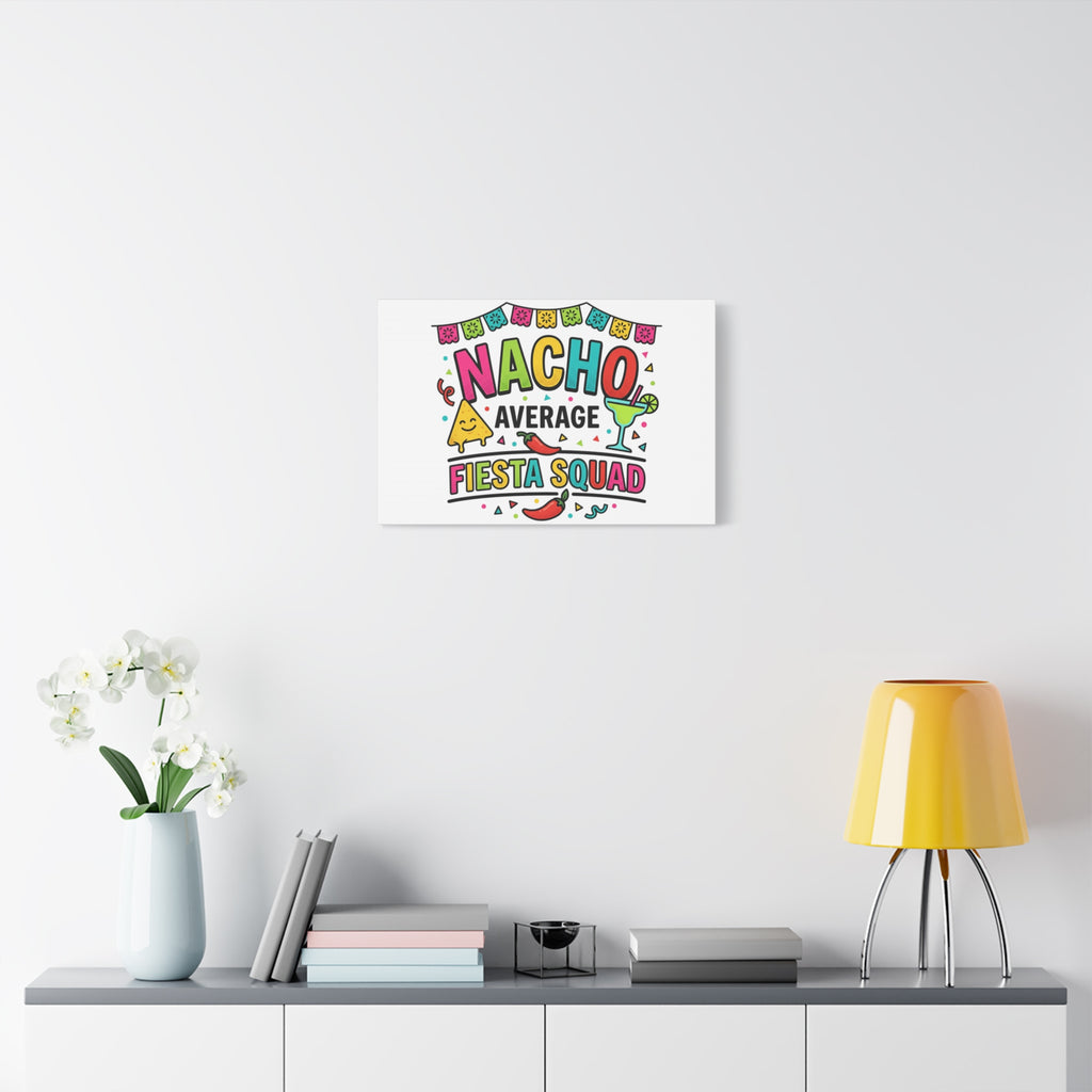 Nacho Average Fiesta Squad Canvas | Cinco de Mayo, Margarita Taco Art