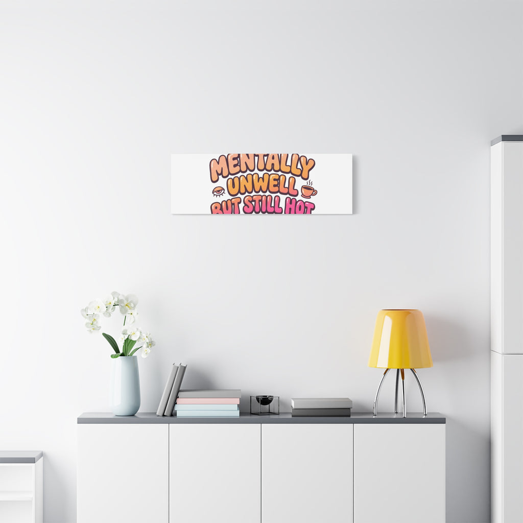 Mentally Unwell But Still Hot Canvas | wellness sarcasm, retro wavy text
