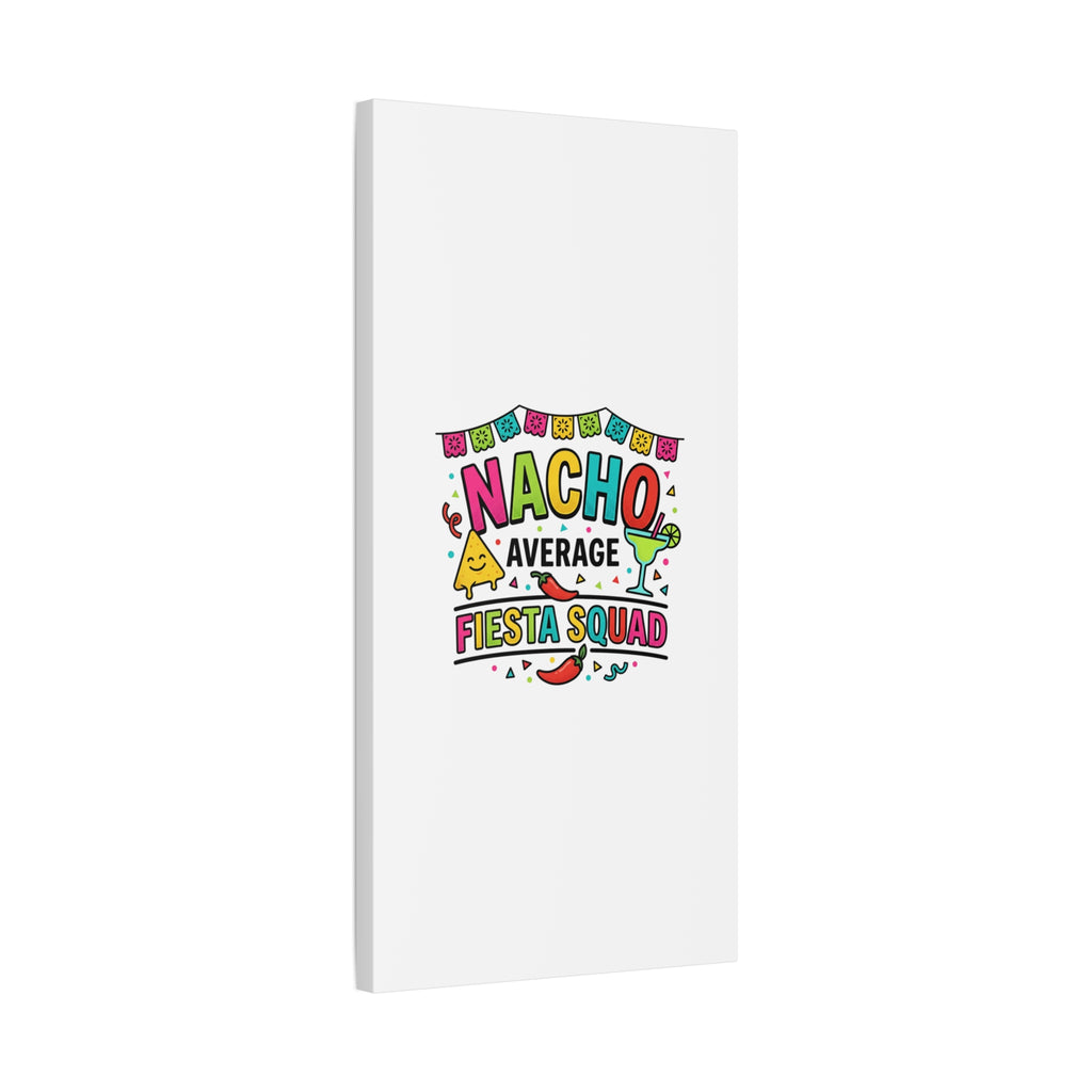 Nacho Average Fiesta Squad Canvas | Cinco de Mayo, Margarita Taco Art