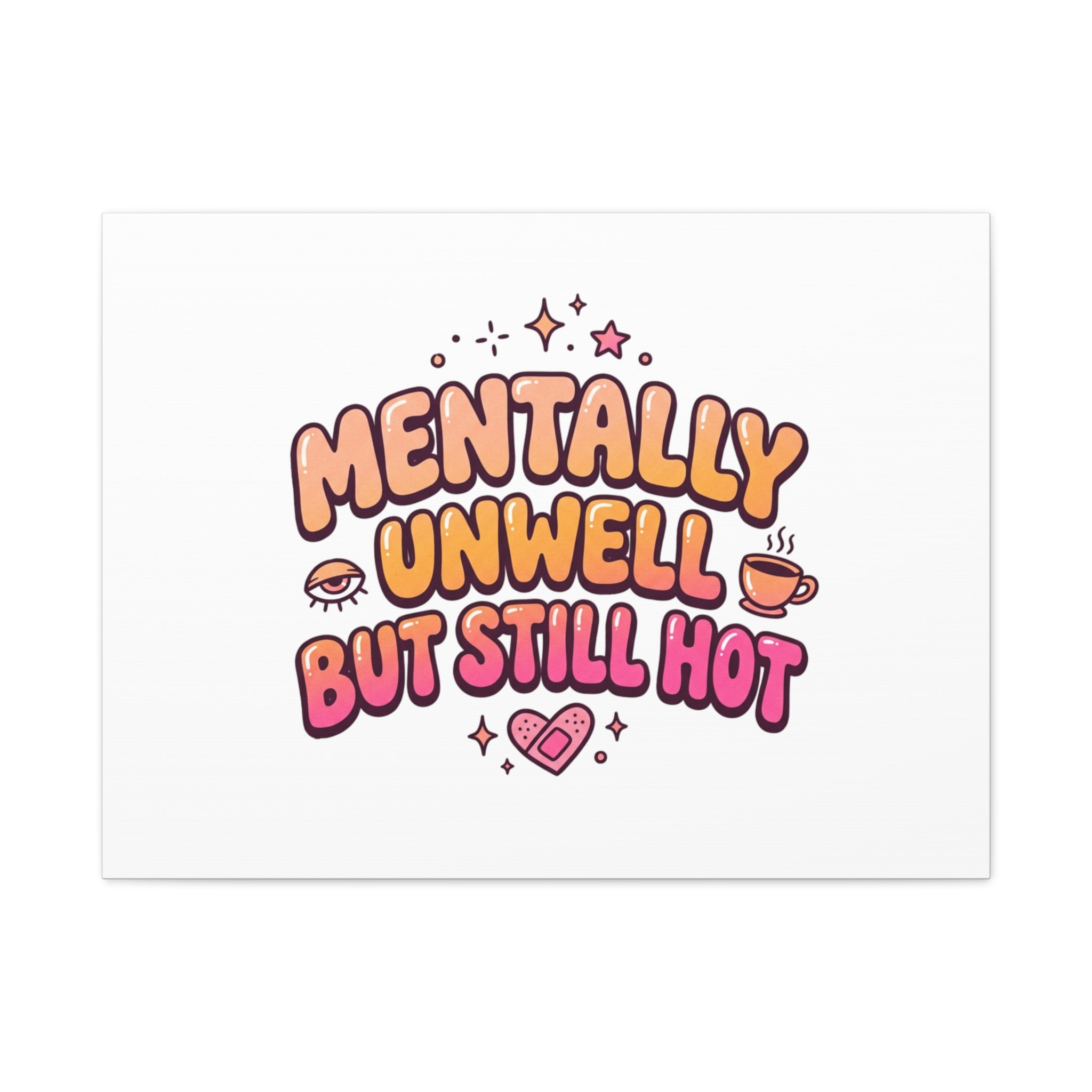 Mentally Unwell But Still Hot Canvas | wellness sarcasm, retro wavy text