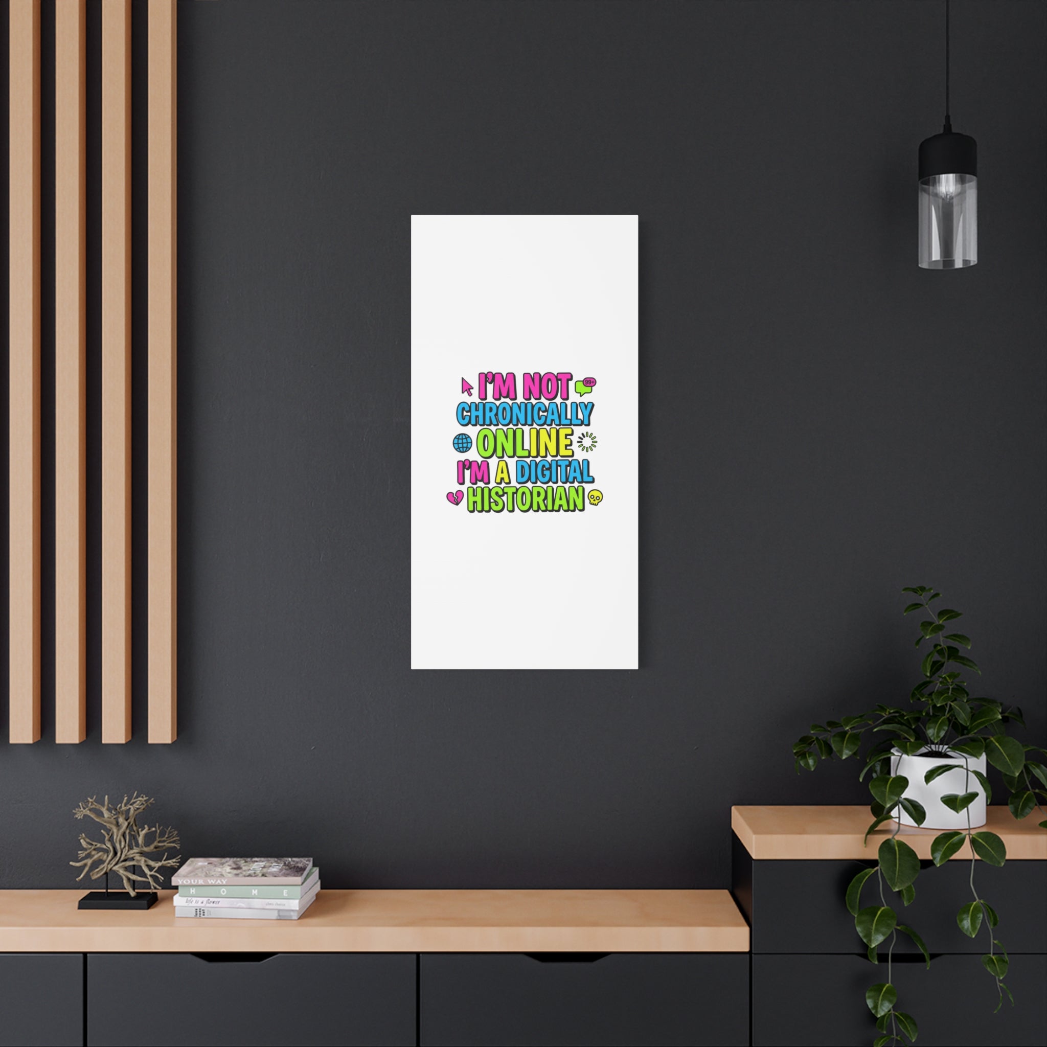 I'm Not Chronically Online I'm a Digital Historian Canvas | meme-core, cringe-core wall art