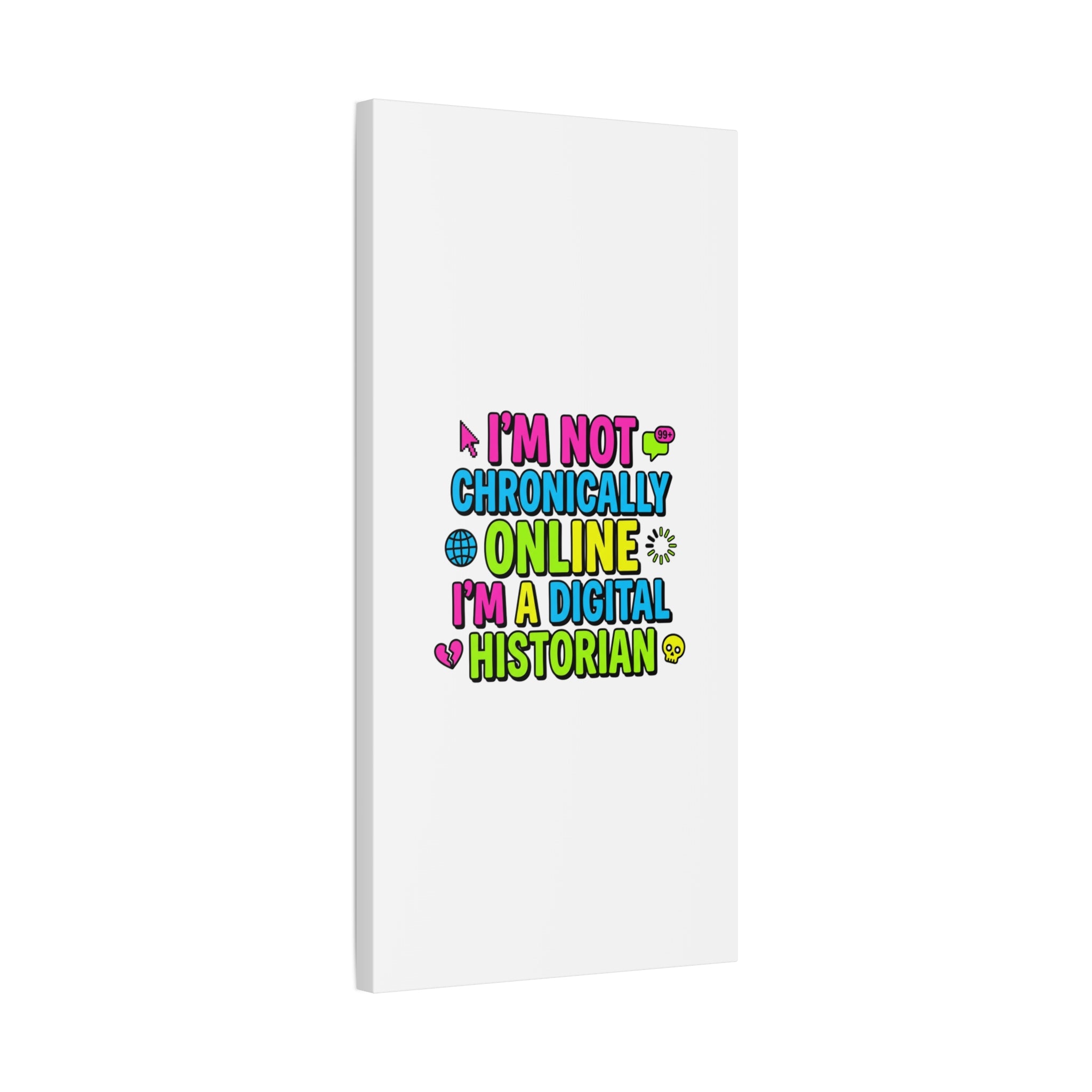 I'm Not Chronically Online I'm a Digital Historian Canvas | meme-core, cringe-core wall art