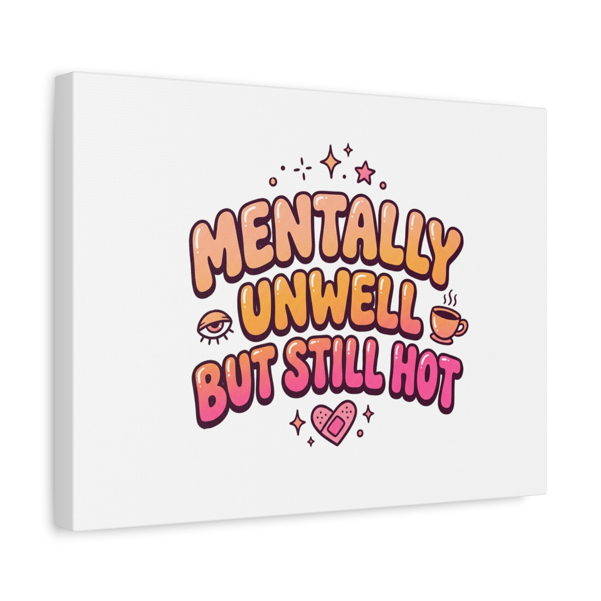 Mentally Unwell But Still Hot Canvas | wellness sarcasm, retro wavy text