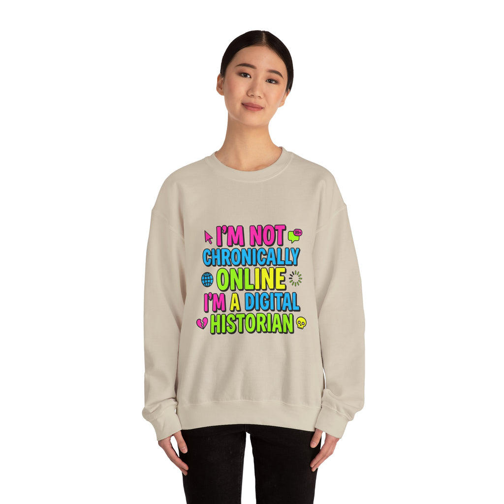 I’m Not Chronically Online I’m a Digital Historian Sweatshirt | meme shirt, cringe-core