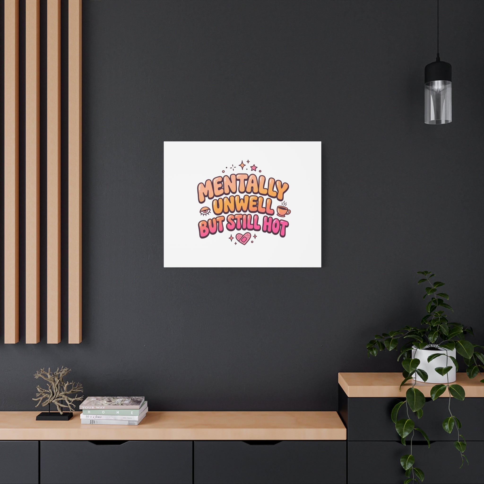 Mentally Unwell But Still Hot Canvas | wellness sarcasm, retro wavy text