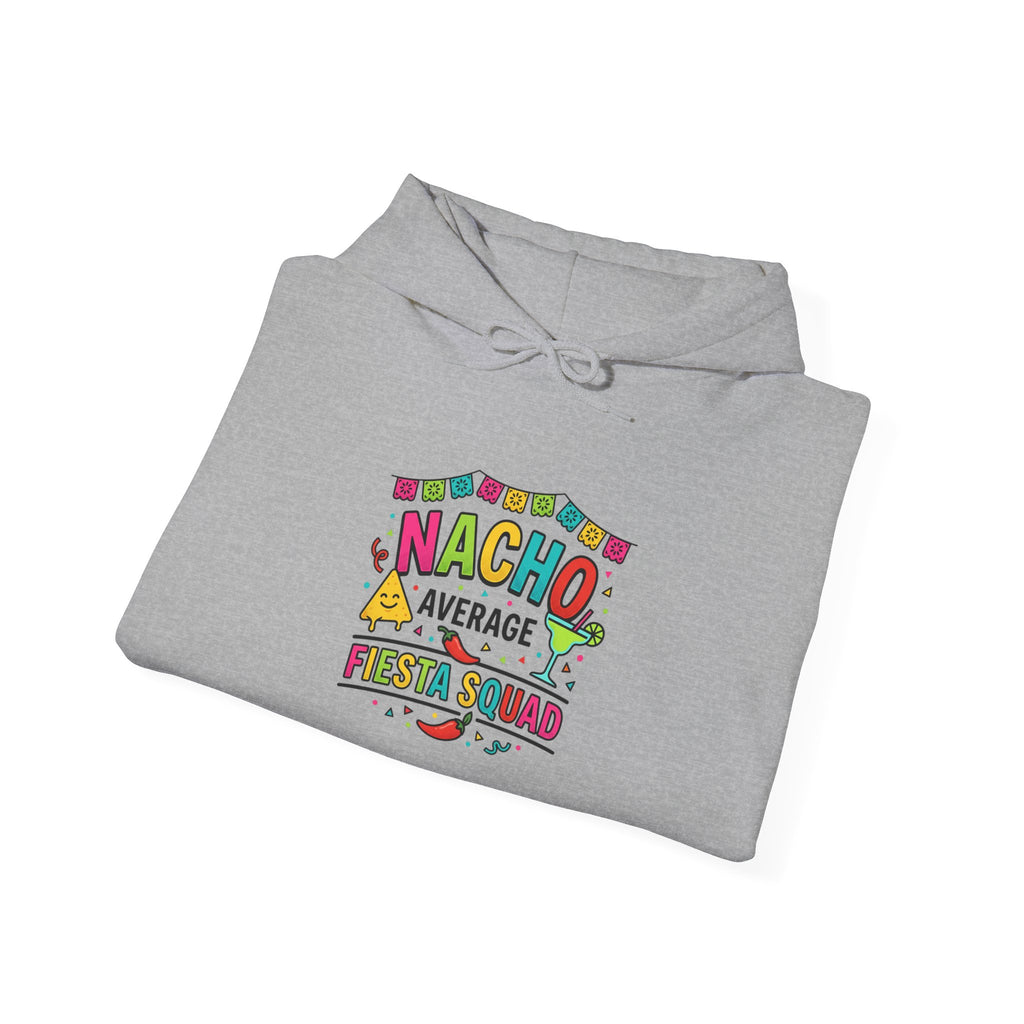 Nacho Average Fiesta Squad Hoodie | Cinco de Mayo, Taco Margarita Party Shirt