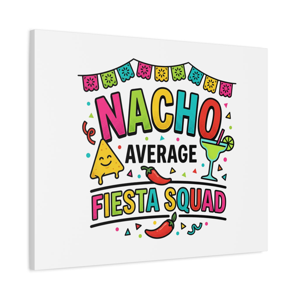 Nacho Average Fiesta Squad Canvas | Cinco de Mayo, Margarita Taco Art