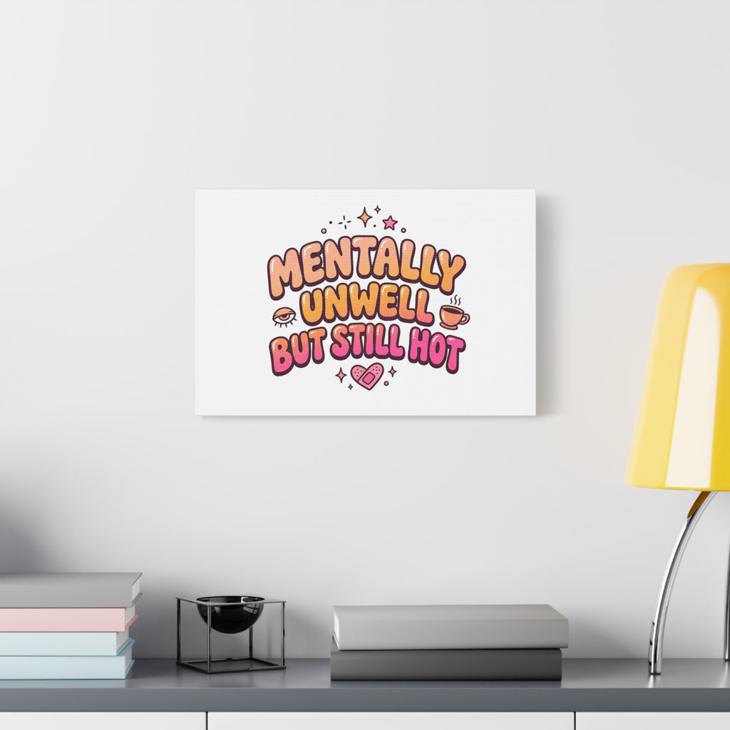 Mentally Unwell But Still Hot Canvas | wellness sarcasm, retro wavy text