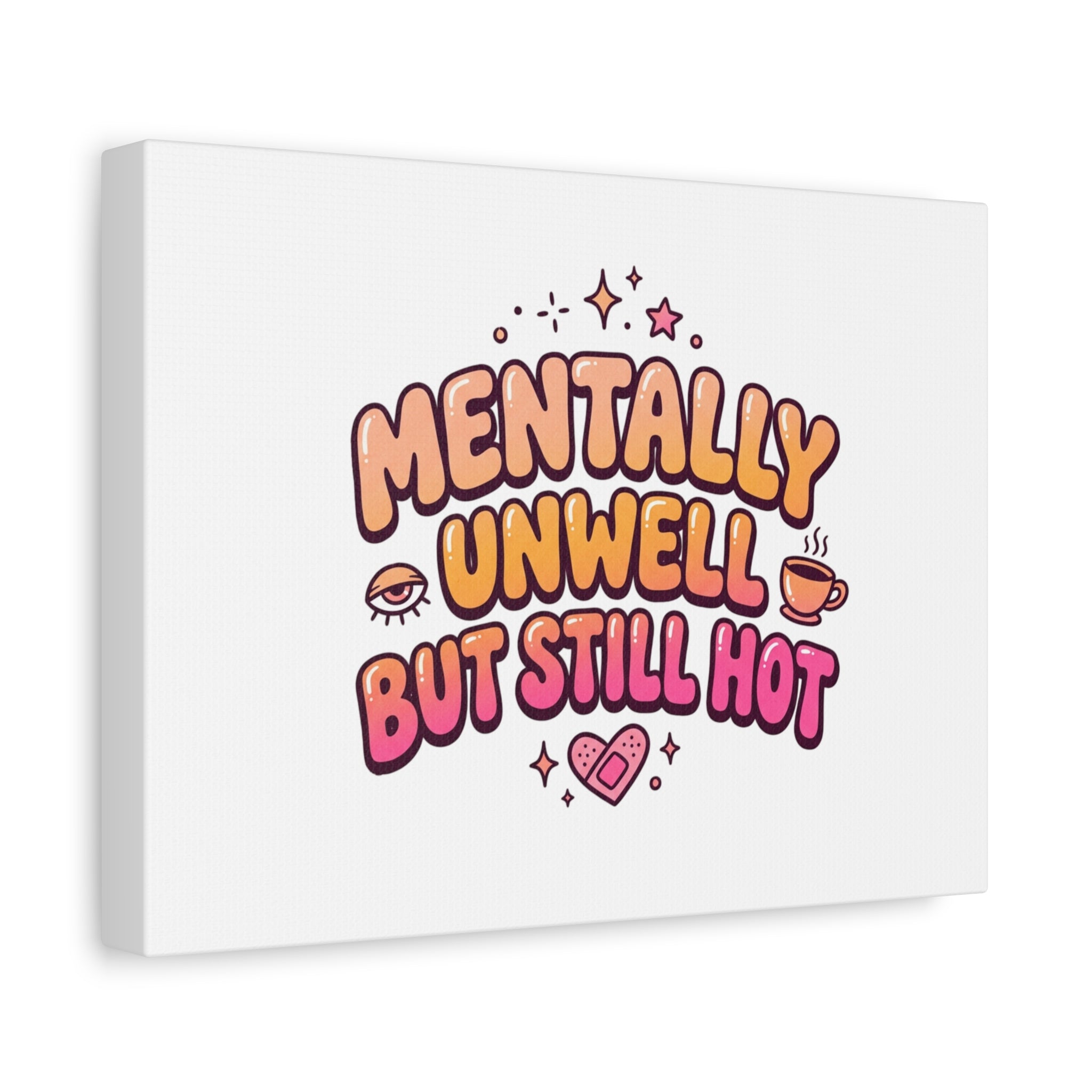 Mentally Unwell But Still Hot Canvas | wellness sarcasm, retro wavy text