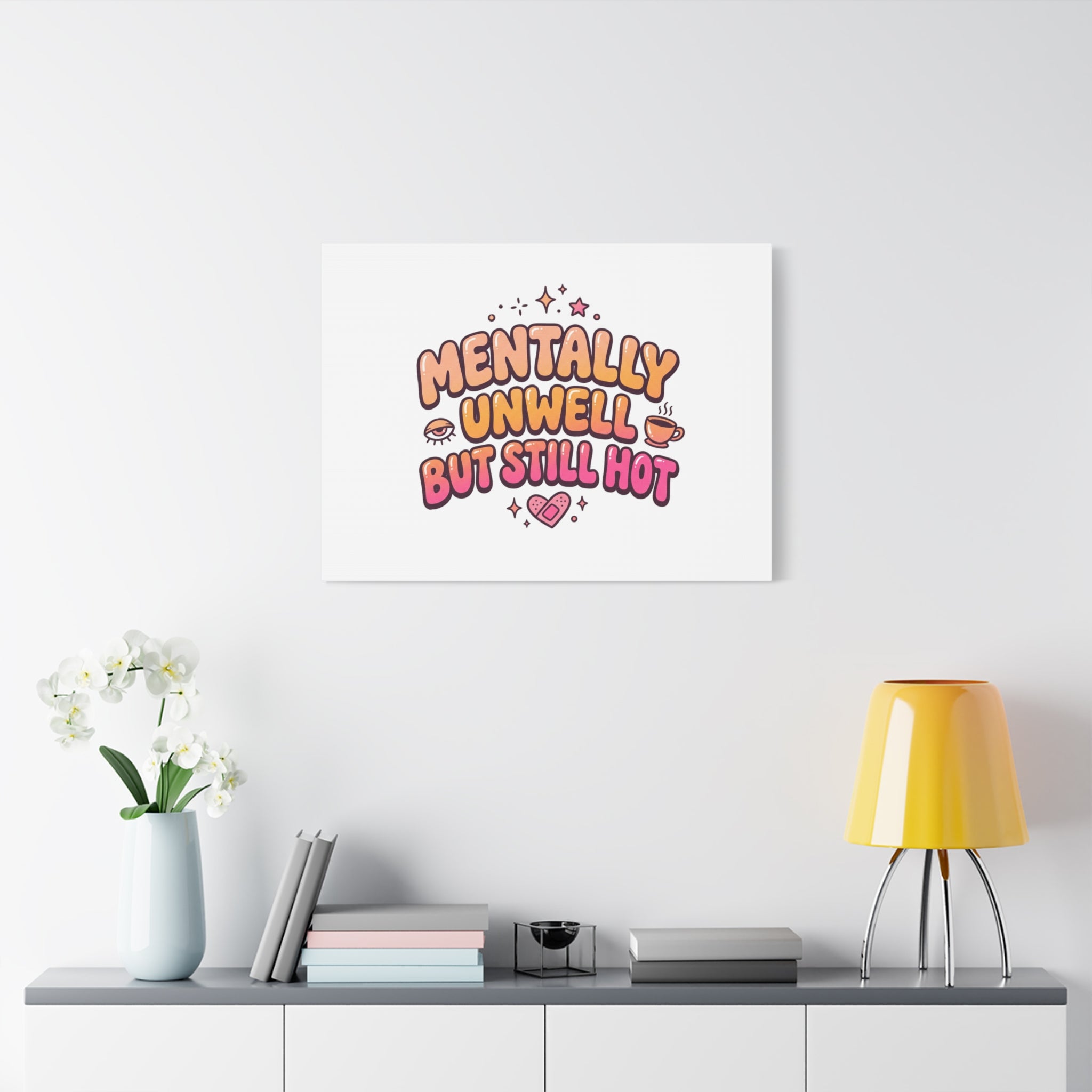 Mentally Unwell But Still Hot Canvas | wellness sarcasm, retro wavy text