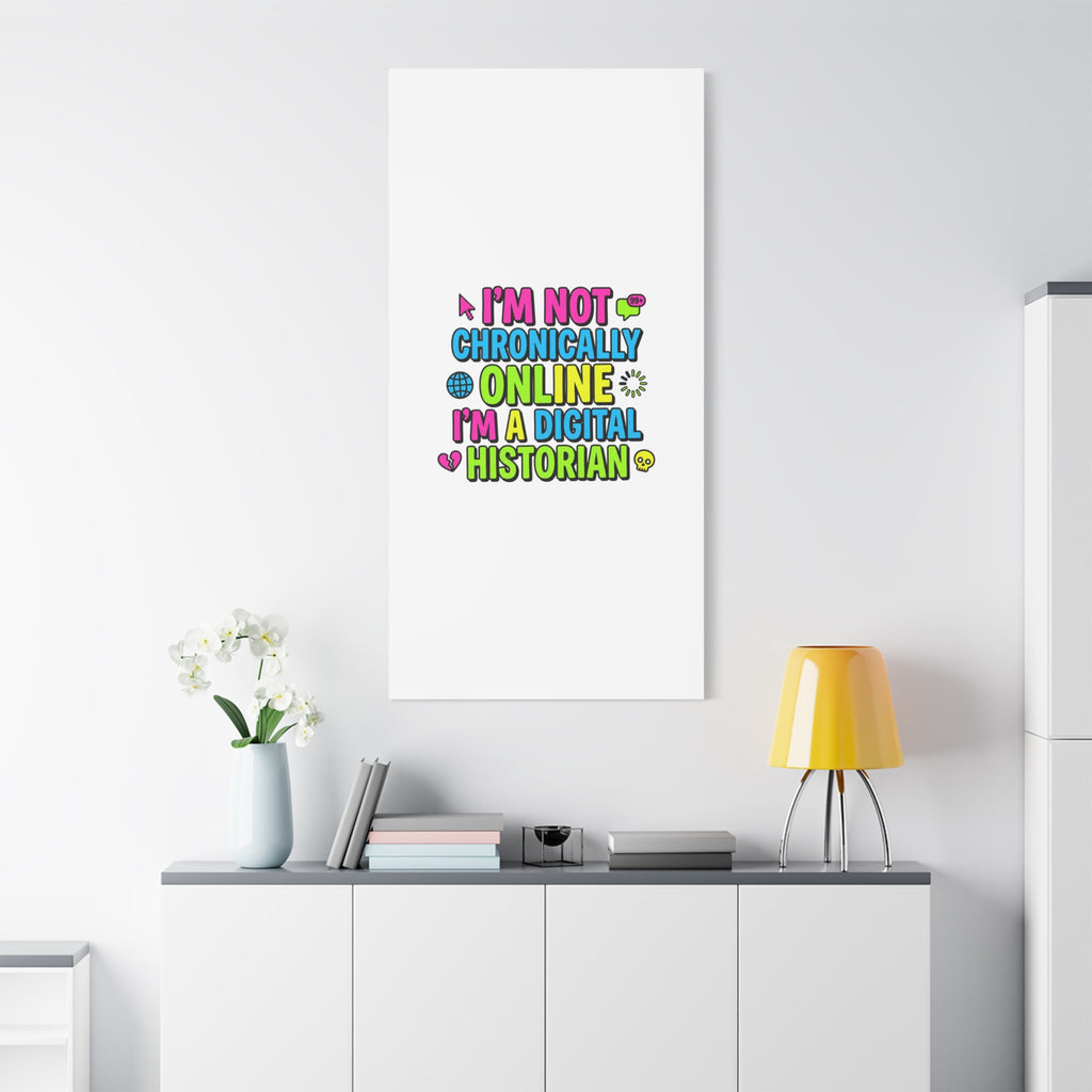 I'm Not Chronically Online I'm a Digital Historian Canvas | meme-core, cringe-core wall art