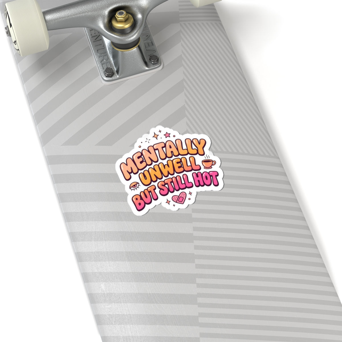 Mentally Unwell But Still Hot Sticker | mental health humor, wellness sarcasm