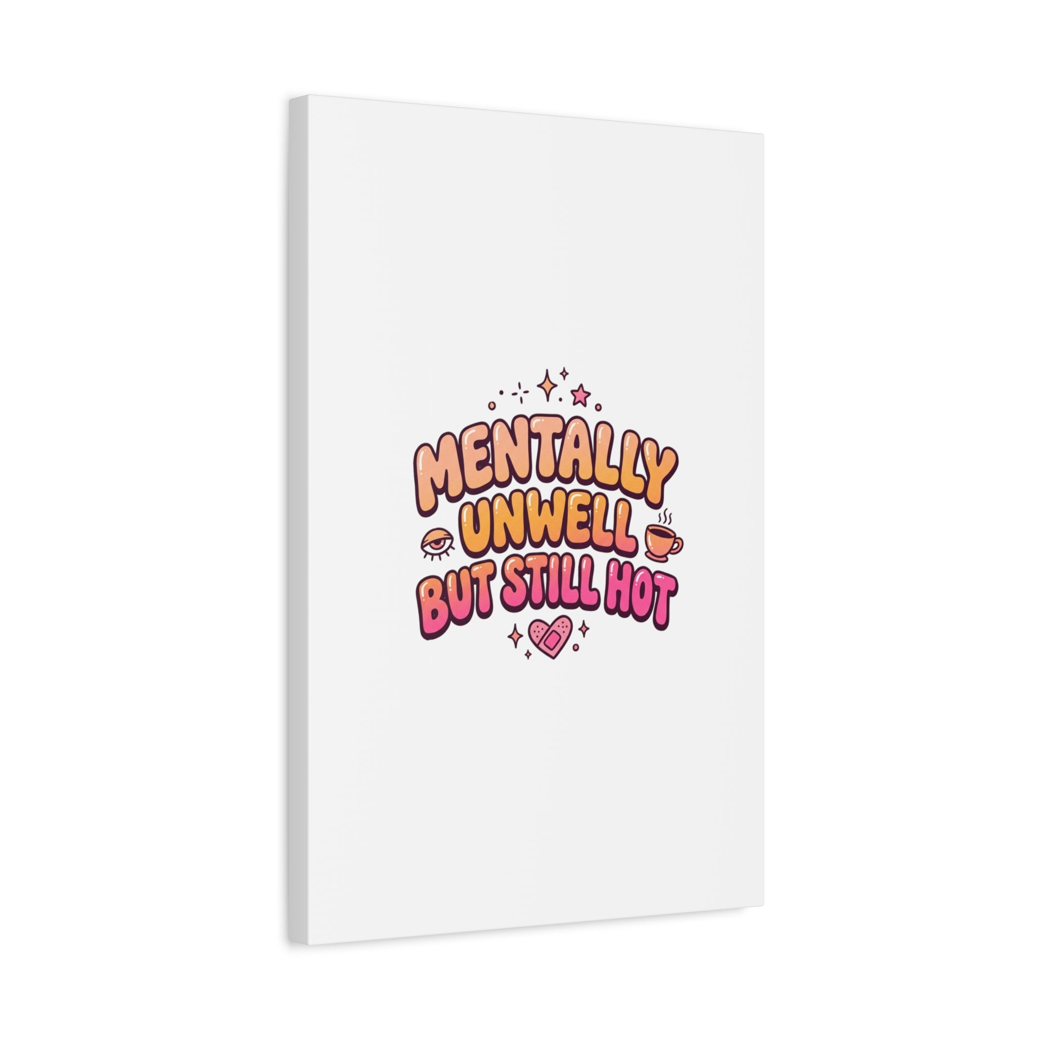 Mentally Unwell But Still Hot Canvas | wellness sarcasm, retro wavy text