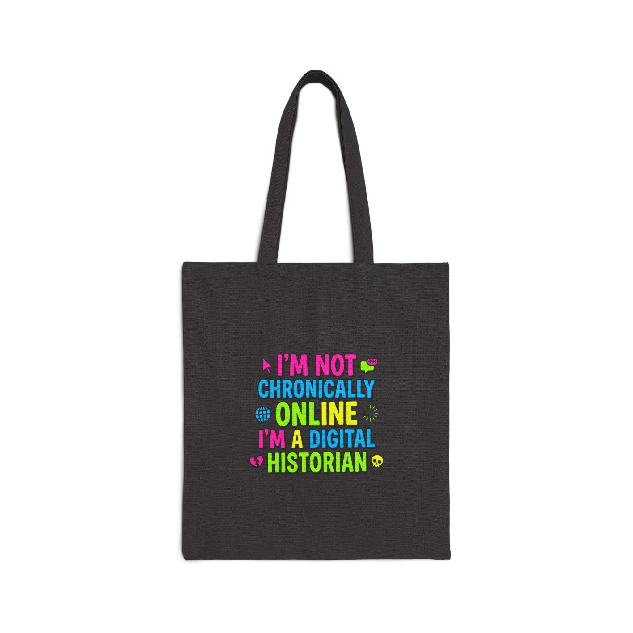 I'm Not Chronically Online I'm a Digital Historian Tote | meme-core, cringe-core