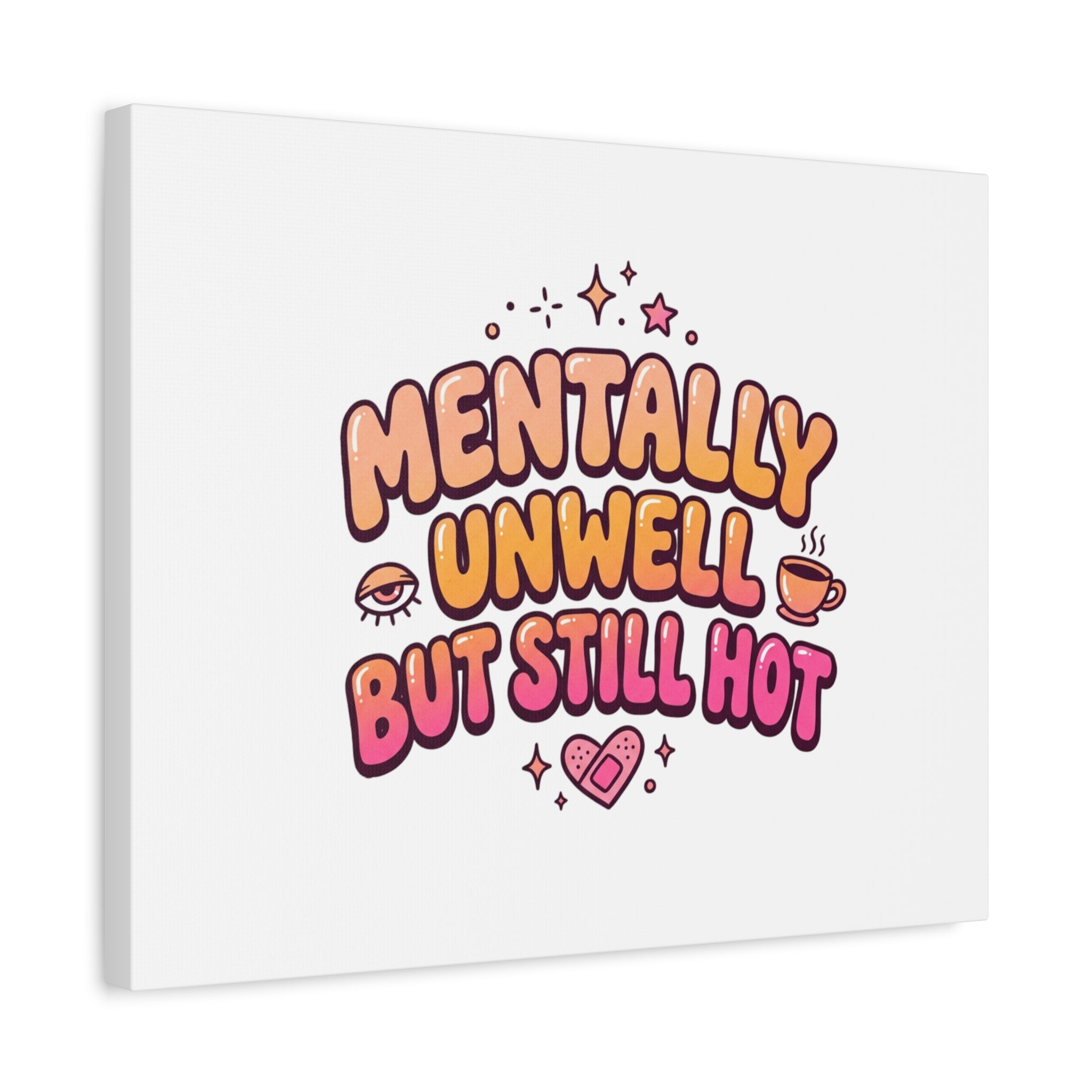 Mentally Unwell But Still Hot Canvas | wellness sarcasm, retro wavy text