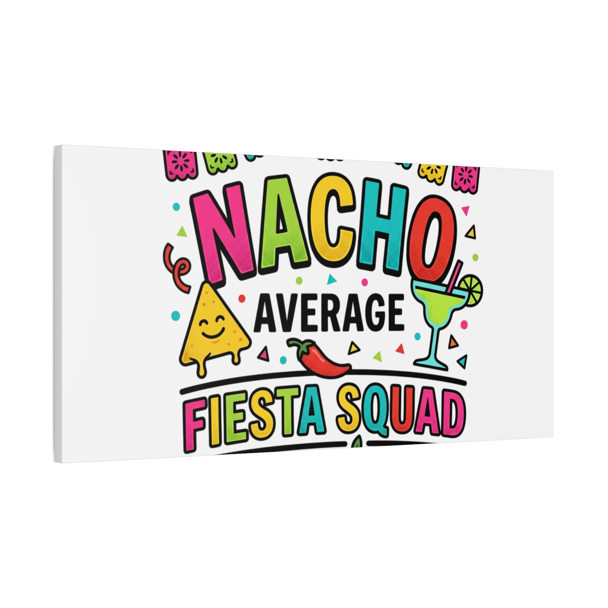 Nacho Average Fiesta Squad Canvas | Cinco de Mayo, Margarita Taco Art