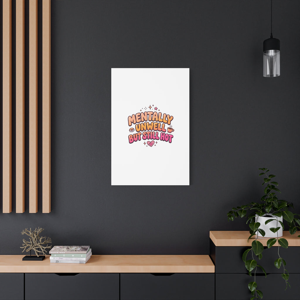 Mentally Unwell But Still Hot Canvas | wellness sarcasm, retro wavy text