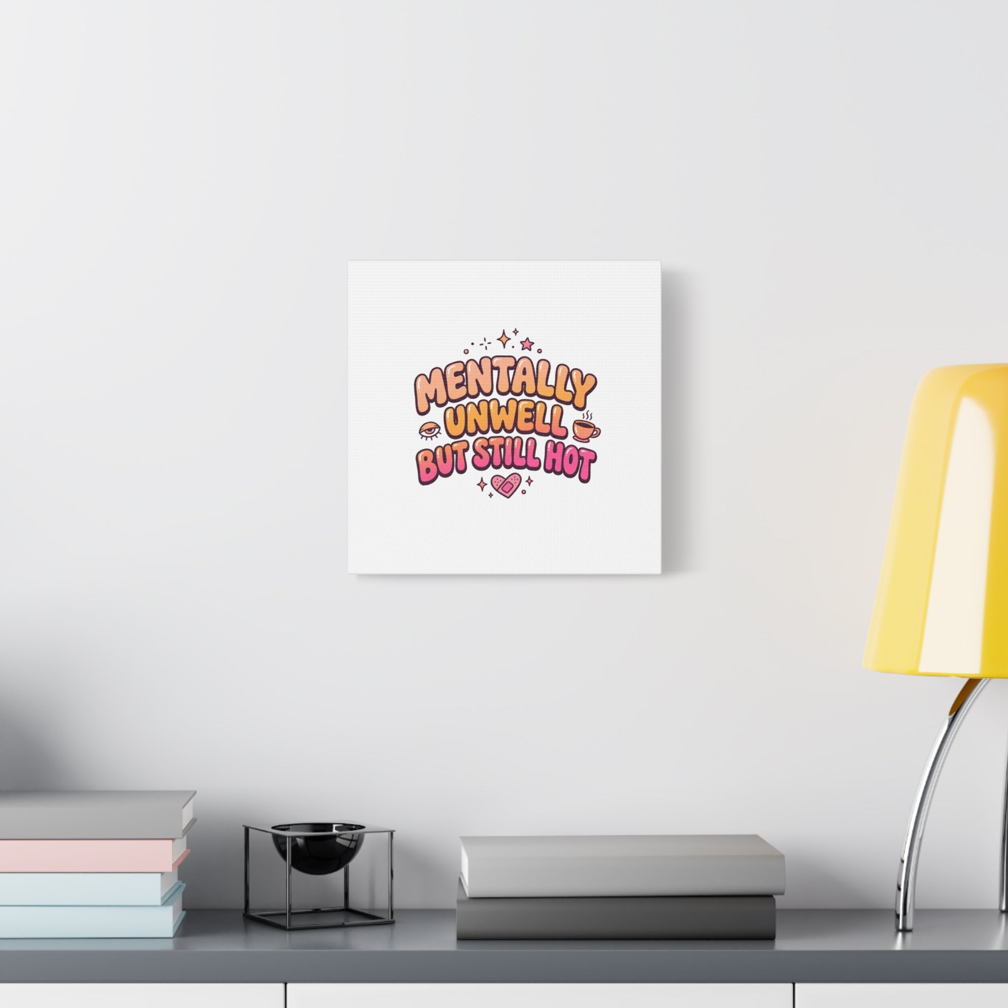 Mentally Unwell But Still Hot Canvas | wellness sarcasm, retro wavy text