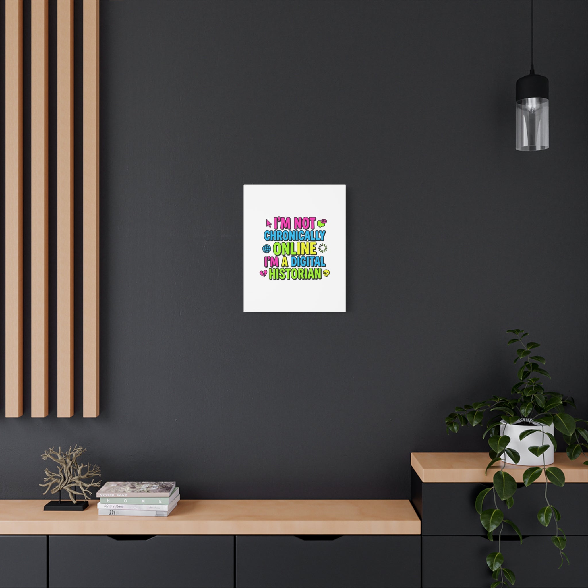 I'm Not Chronically Online I'm a Digital Historian Canvas | meme-core, cringe-core wall art