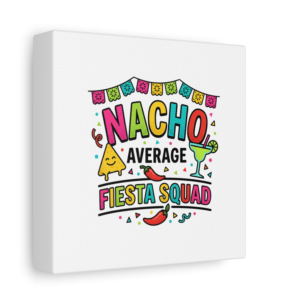 Nacho Average Fiesta Squad Canvas | Cinco de Mayo, Margarita Taco Art