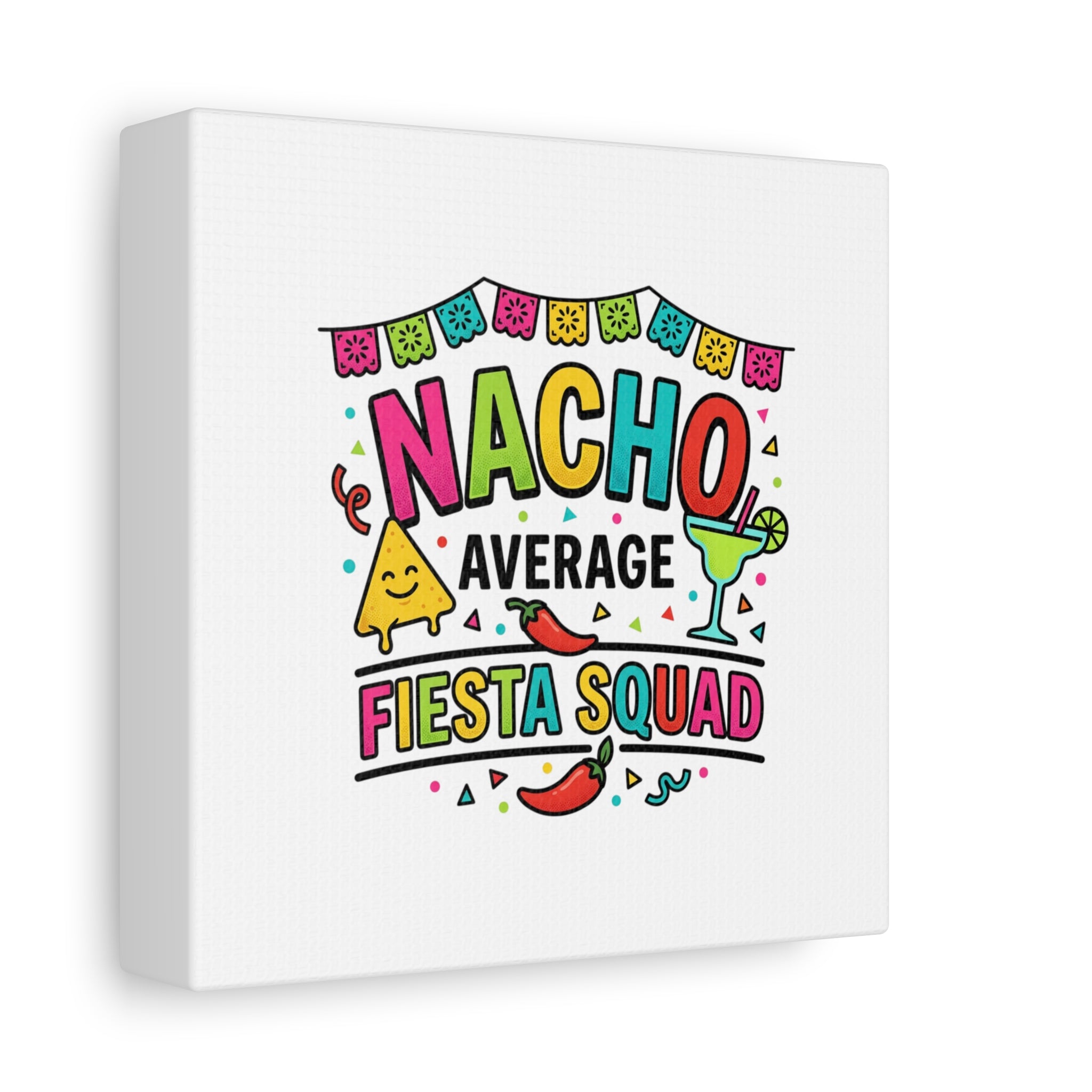Nacho Average Fiesta Squad Canvas | Cinco de Mayo, Margarita Taco Art