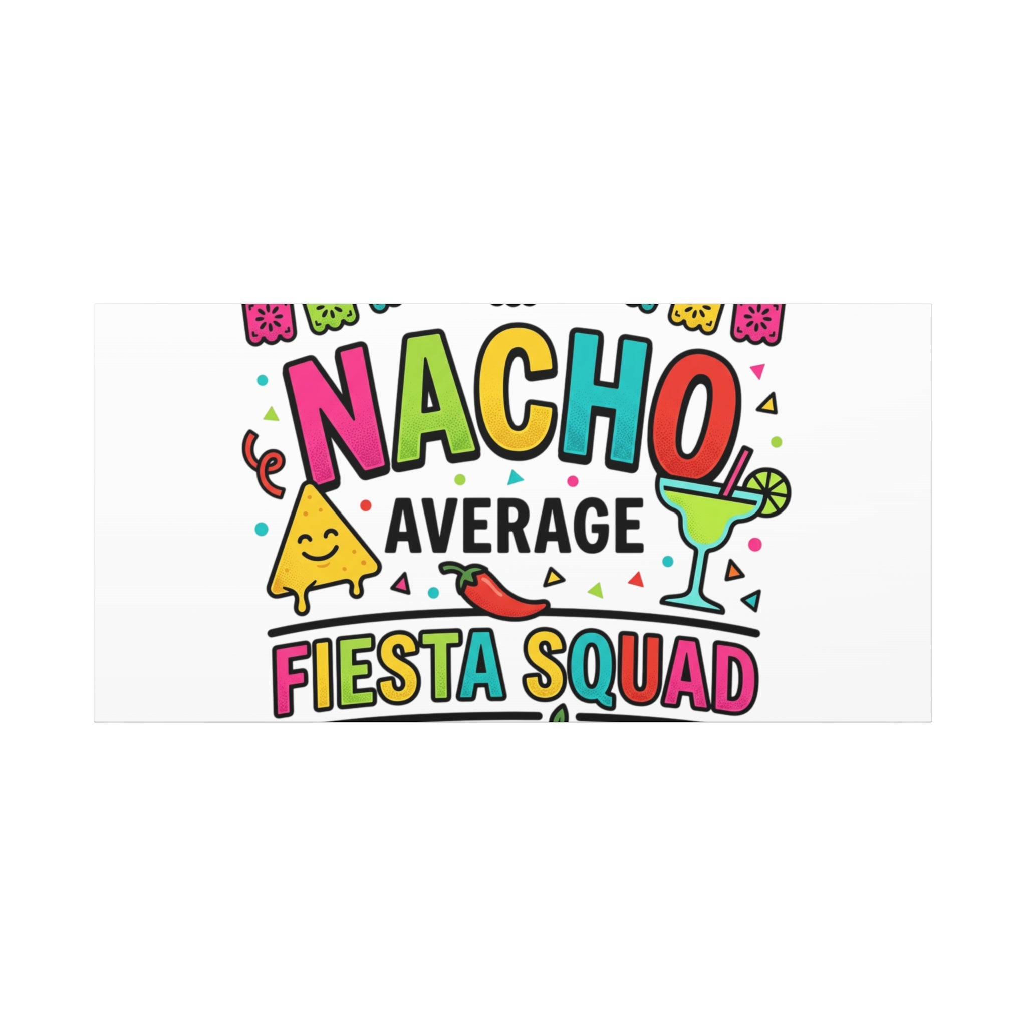 Nacho Average Fiesta Squad Canvas | Cinco de Mayo, Margarita Taco Art
