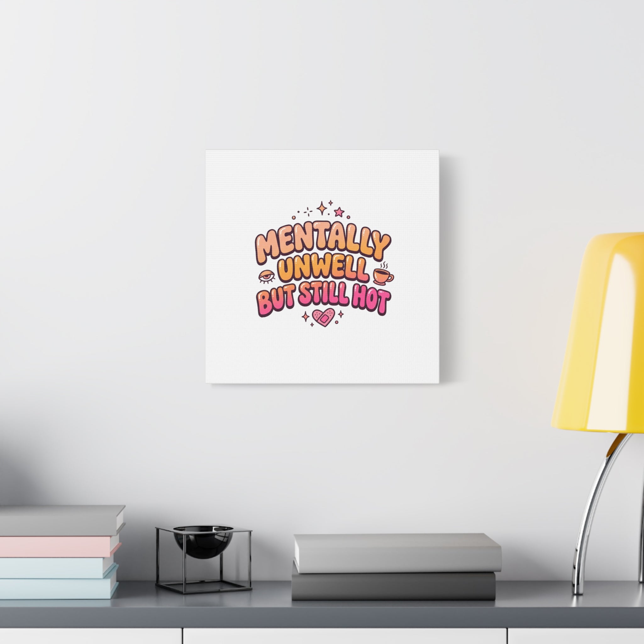 Mentally Unwell But Still Hot Canvas | wellness sarcasm, retro wavy text
