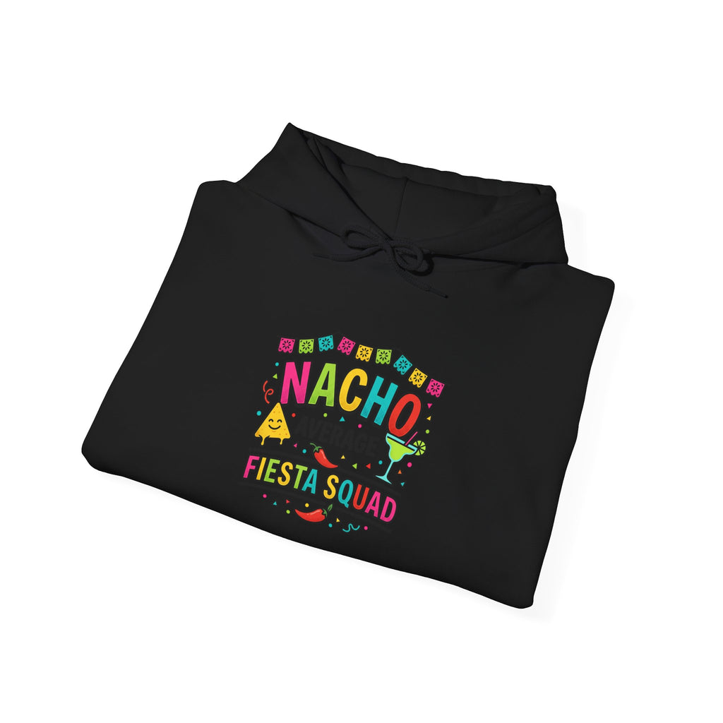 Nacho Average Fiesta Squad Hoodie | Cinco de Mayo, Taco Margarita Party Shirt