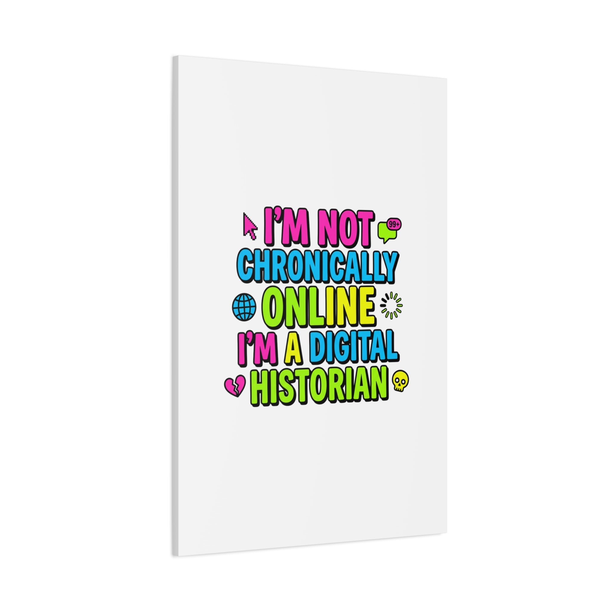 I'm Not Chronically Online I'm a Digital Historian Canvas | meme-core, cringe-core wall art