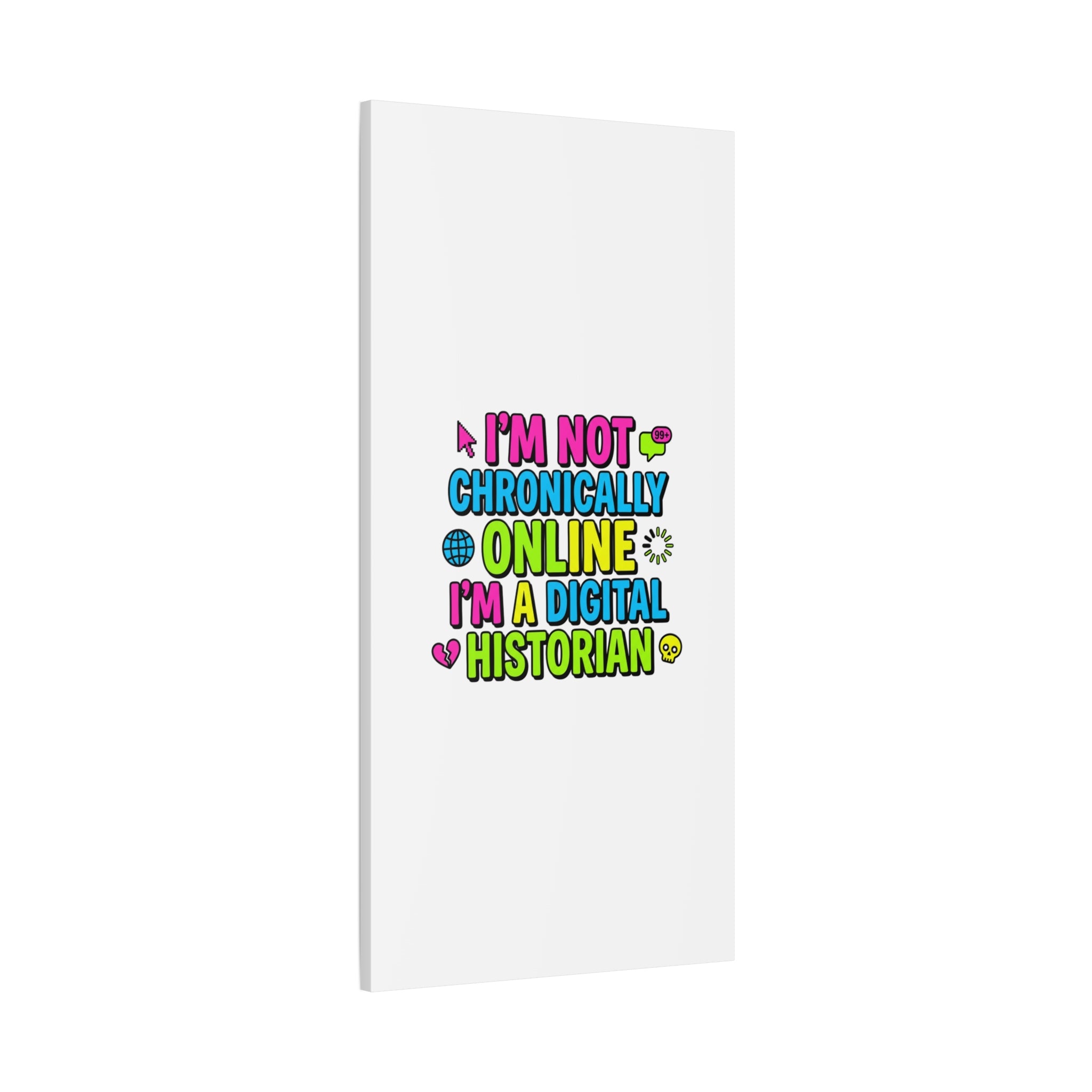 I'm Not Chronically Online I'm a Digital Historian Canvas | meme-core, cringe-core wall art