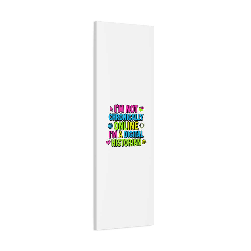 I'm Not Chronically Online I'm a Digital Historian Canvas | meme-core, cringe-core wall art
